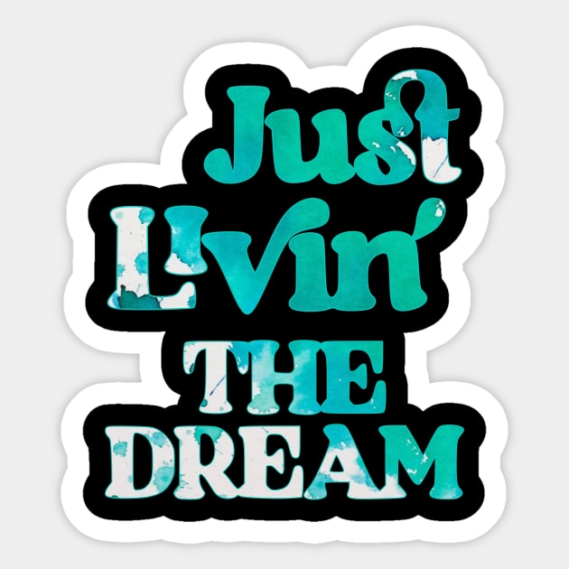 Just Livin The Dream Sticker by ARCH Designs